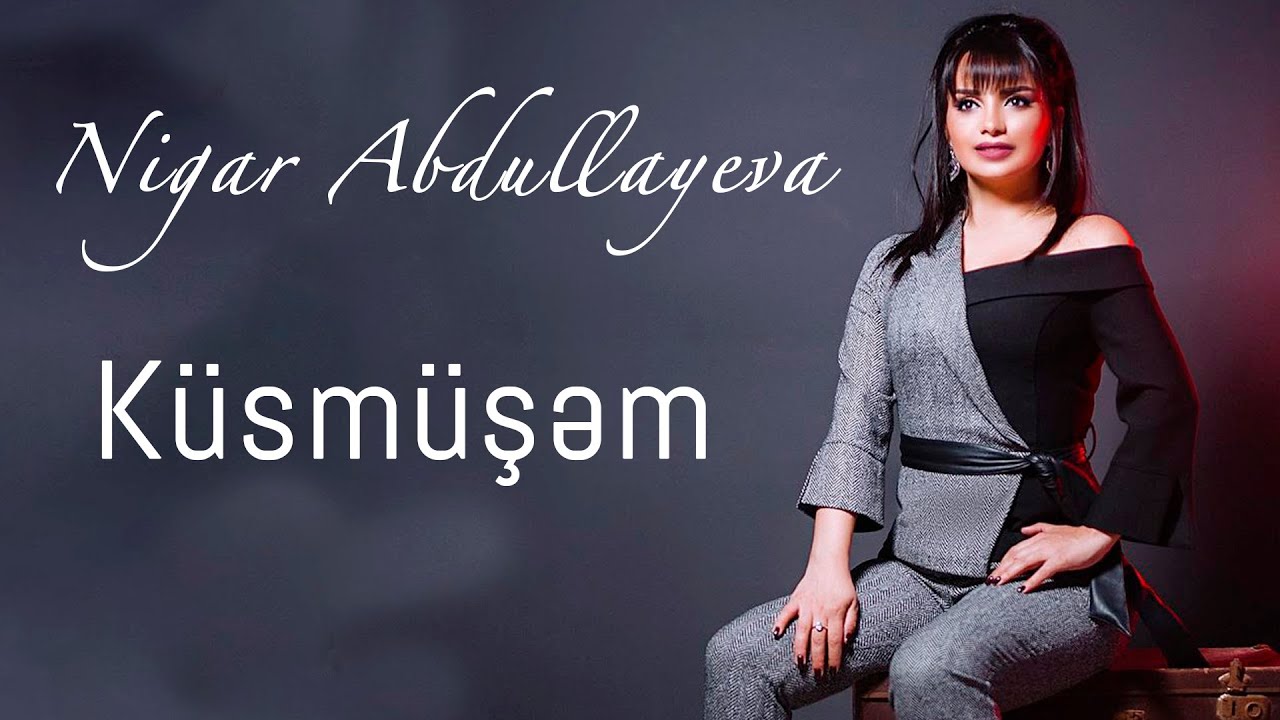 Nigar Abdullayeva - Kusmusem (Official Clip)